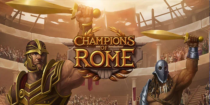 Champions of Rome – Kemenangan Slot Gacor JP Menggiurkan