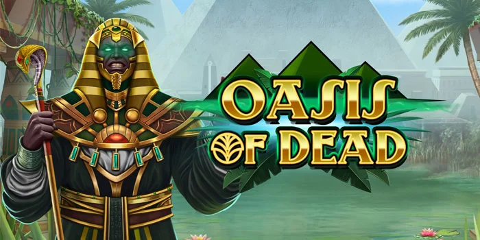 Oasis-of-Dead-Slot-Desain-Sangat-Terperinci-Dengan-RTP-Tinggi