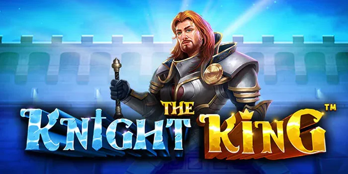 The-Knight-King---Kemenangan-Besar-di-Slot-Kerajaan