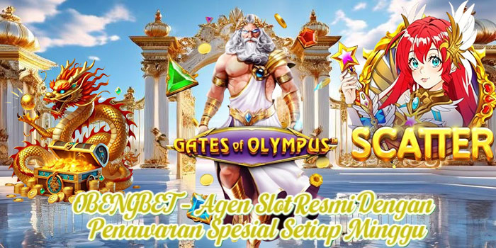 OBENGBET – Agen Slot Resmi Dengan Penawaran Spesial Setiap Minggu