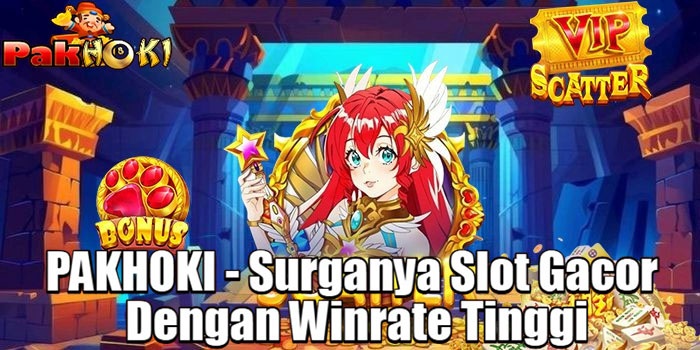PAKHOKI - Surganya Slot Gacor Dengan Winrate Tinggi