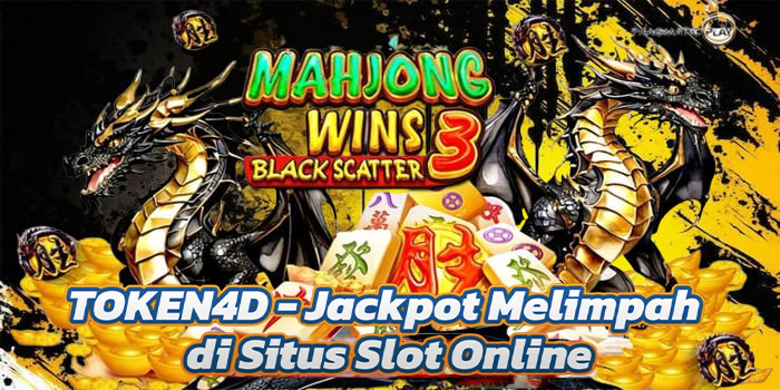 TOKEN4D - Jackpot Melimpah di Situs Slot Online