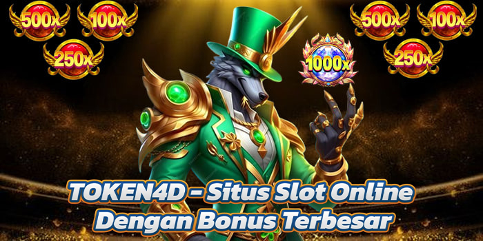 TOKEN4D – Situs Slot Online Dengan Bonus Terbesar