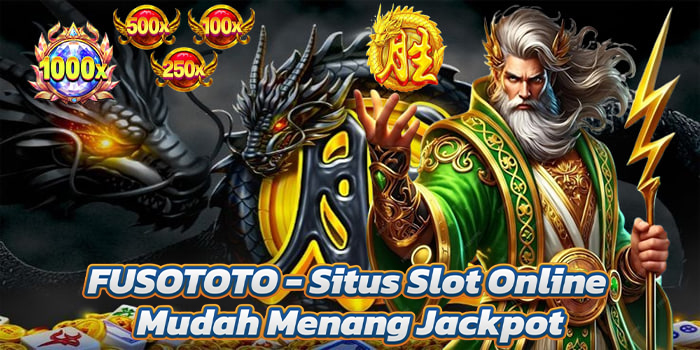FUSOTOTO - Situs Slot Online Mudah Menang Jackpot