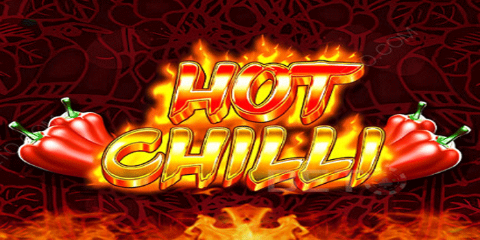 Cara Bermain Slot Hot Chilli Agar Menang Besar Tanpa Ribet